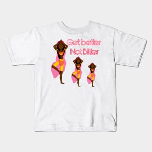 Get Better Not Bitter Kids T-Shirt